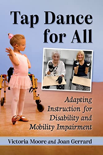 Stock image for Tap Dance for All: Adapting Instruction for Disability and Mobility Impairment for sale by Lee Jones-Hubert