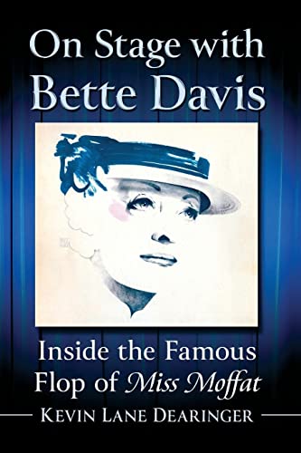 Stock image for On Stage with Bette Davis: Inside the Famous Flop of Miss Moffat for sale by GF Books, Inc.