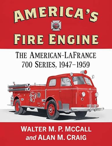 Stock image for America's Fire Engine: The American-LaFrance 700 Series, 1947-1959 for sale by GF Books, Inc.