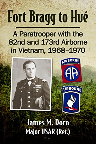 Imagen de archivo de Fort Bragg to Hue: A Paratrooper with the 82nd and 173rd Airborne in Vietnam, 1968-1970 a la venta por GF Books, Inc.