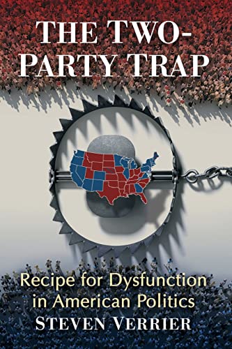 Stock image for The Two-Party Trap: Recipe for Dysfunction in American Politics for sale by ThriftBooks-Dallas