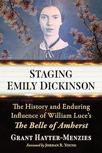 Beispielbild fr Staging Emily Dickinson: The History and Enduring Influence of William Luce's The Belle of Amherst zum Verkauf von Books Unplugged