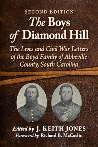 9781476690568: The Boys of Diamond Hill: The Lives and Civil War Letters of the Boyd Family of Abbeville County, South Carolina, 2d ed.