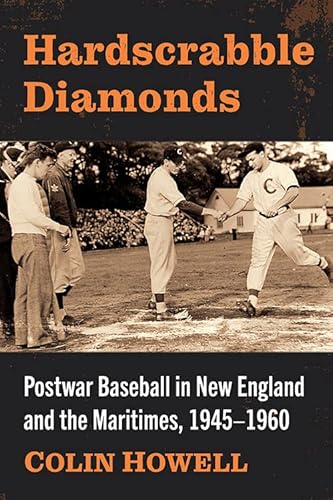 Stock image for Hardscrabble Diamonds: Postwar Baseball in New England and the Maritimes, 1945-1960 for sale by ThriftBooks-Atlanta