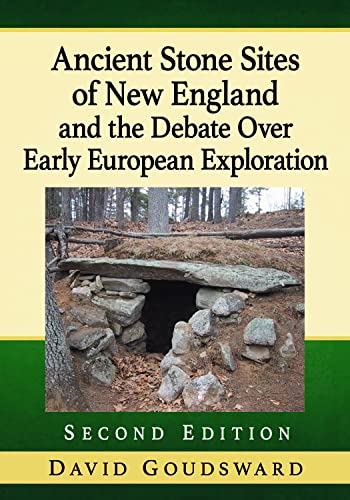 Beispielbild fr Ancient Stone Sites of New England and the Debate Over Early European Exploration, 2d ed. zum Verkauf von Goodbooks Company