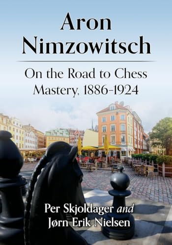 Stock image for Aron Nimzowitsch : On the Road to Chess Mastery, 1886-1924 for sale by GreatBookPrices