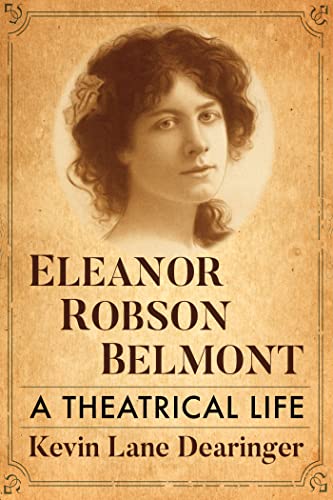 Stock image for Eleanor Robson Belmont: A Theatrical Life for sale by Red's Corner LLC