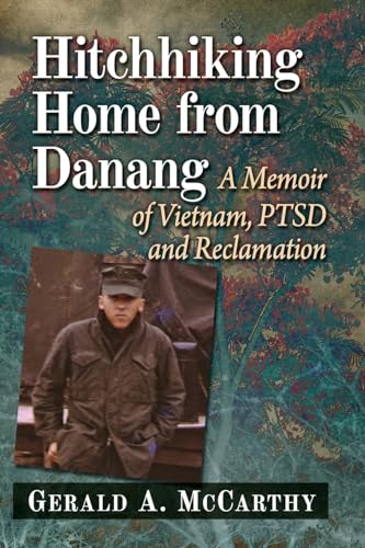 Stock image for Hitchhiking Home from Danang: A Memoir of Vietnam, Ptsd and Reclamation for sale by ThriftBooks-Atlanta