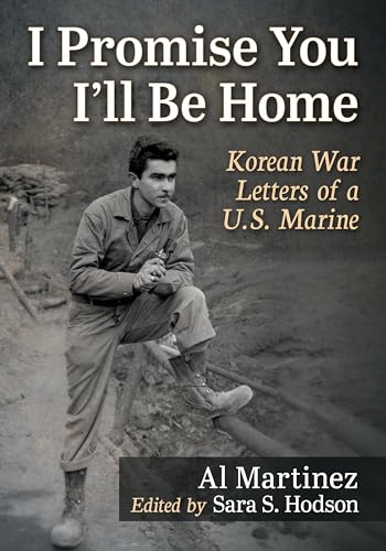 9781476693163: I Promise You I'll Be Home: Korean War Letters of a U.S. Marine
