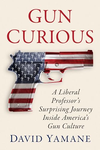 Imagen de archivo de Gun Curious: A Liberal Professor's Surprising Journey Inside America's Gun Culture a la venta por Russell Books