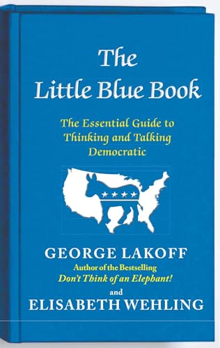 Stock image for The Little Blue Book: The Essential Guide to Thinking and Talking Democratic for sale by Orion Tech