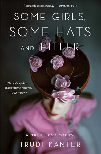 9781476700281: Some Girls, Some Hats and Hitler: A True Love Story