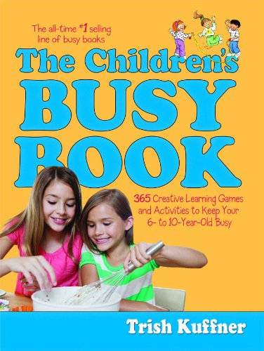 Beispielbild fr The Children's Busy Book: 365 Creative Learning Games and Activities to Keep Your 6- to 10-Year-Old Busy (Busy Books Series) zum Verkauf von ZBK Books