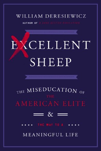 Imagen de archivo de Excellent Sheep: The Miseducation of the American Elite and the Way to a Meaningful Life a la venta por SecondSale