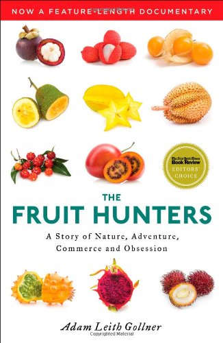 Imagen de archivo de The Fruit Hunters: A Story of Nature, Adventure, Commerce, and Obsession a la venta por HPB-Diamond