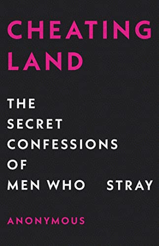 Stock image for Cheatingland: The Secret Confessions of Men Who Stray for sale by Wonder Book