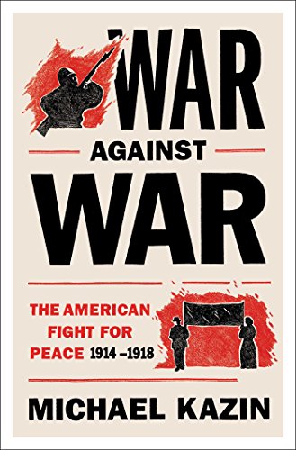 Stock image for War Against War: The American Fight for Peace, 1914-1918 for sale by SecondSale