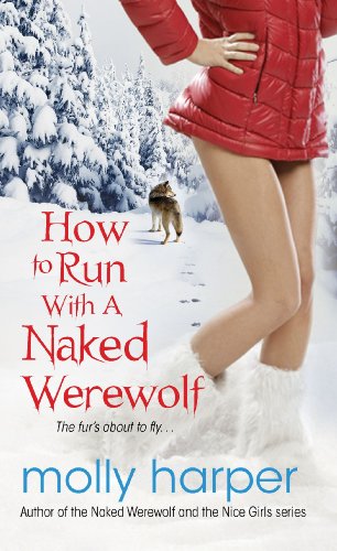 Imagen de archivo de How to Run with a Naked Werewolf (Naked Werewolf Series) a la venta por HPB-Emerald