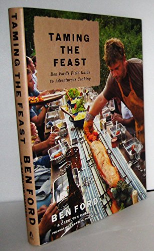 Beispielbild fr Taming the Feast : Ben Ford's Field Guide to Adventurous Cooking zum Verkauf von Better World Books