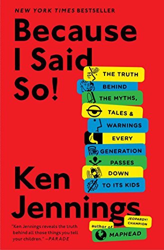 9781476706962: Because I Said So!: The Truth Behind the Myths, Tales, and Warnings Every Generation Passes Down to Its Kids