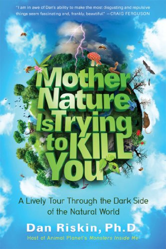 9781476707549: Mother Nature Is Trying to Kill You: A Lively Tour Through the Dark Side of the Natural World