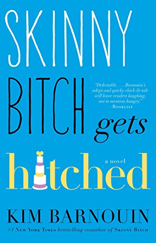 Imagen de archivo de Skinny Bitch Gets Hitched : A Novel a la venta por Better World Books