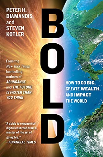 Beispielbild fr Bold: How to Go Big, Create Wealth and Impact the World (Exponential Technology Series) zum Verkauf von ZBK Books