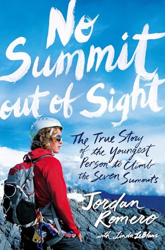 Stock image for No Summit out of Sight: The True Story of the Youngest Person to Climb the Seven Summits for sale by SecondSale