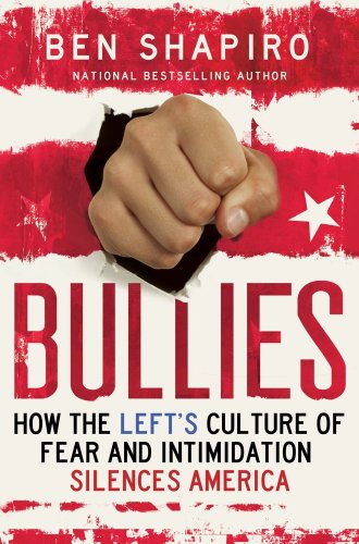 Imagen de archivo de Bullies: How the Left's Culture of Fear and Intimidation Silences Americans a la venta por Wonder Book