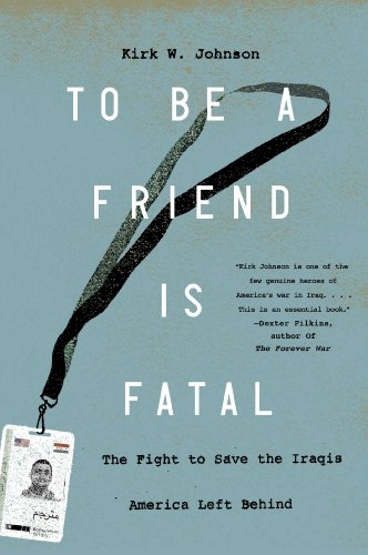 Stock image for To Be a Friend Is Fatal: The Fight to Save the Iraqis America Left Behind for sale by Wonder Book