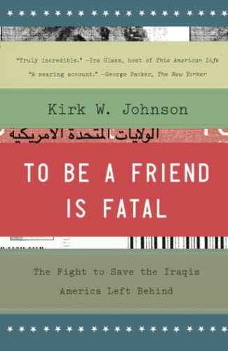Stock image for To Be a Friend Is Fatal: The Fight to Save the Iraqis America Left Behind for sale by SecondSale