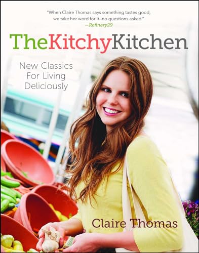 Beispielbild fr The Kitchy Kitchen: New Classics for Living Deliciously zum Verkauf von Reuseabook