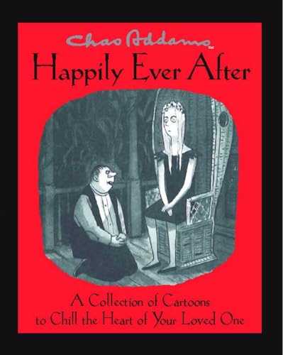 Beispielbild fr Chas Addams Happily Ever After: A Collection of Cartoons to Chill the Heart of You zum Verkauf von Ergodebooks