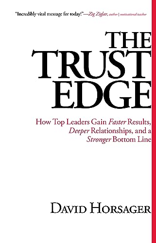 Stock image for The Trust Edge: How Top Leaders Gain Faster Results, Deeper Relationships, and a Stronger Bottom Line for sale by SecondSale