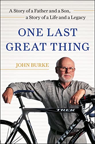 Stock image for One Last Great Thing: A Story of a Father and a Son, a Story of a Life and a Legacy for sale by Dream Books Co.