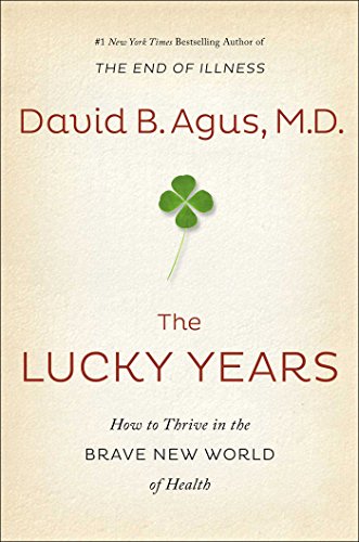 Beispielbild fr The Lucky Years : How to Thrive in the Brave New World of Health zum Verkauf von Better World Books