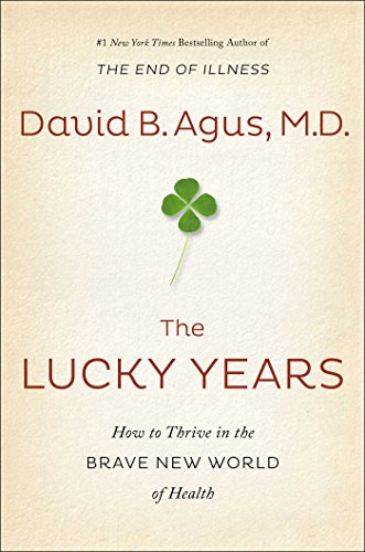 Imagen de archivo de The Lucky Years: How to Thrive in the Brave New World of Health a la venta por SecondSale