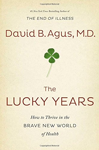 9781476712109: The Lucky Years: How to Thrive in the Brave New World of Health