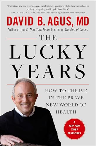 Beispielbild fr The Lucky Years: How to Thrive in the Brave New World of Health zum Verkauf von SecondSale