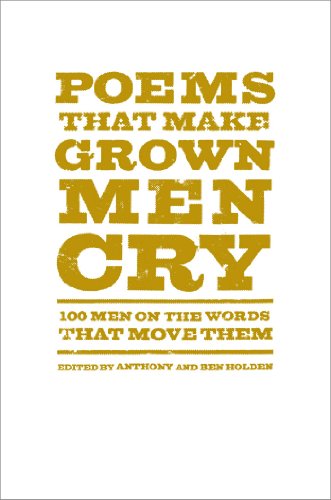 Beispielbild fr Poems That Make Grown Men Cry: 100 Men on the Words That Move Them zum Verkauf von Off The Shelf