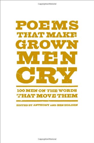 9781476712772: Poems That Make Grown Men Cry: 100 Men on the Words That Move Them