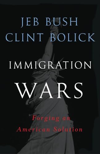 Stock image for Immigration Wars: Forging an American Solution [Hardcover] Bush, Jeb and Bolick, Clint for sale by Mycroft's Books