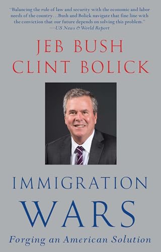 Immigration Wars: Forging an American Solution (9781476713465) by Bush, Jeb; Bolick, Clint