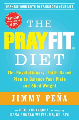 Imagen de archivo de The Prayfit Diet: The Revolutionary, Faith-Based Plan to Balance Your Plate and Shed Weight a la venta por ThriftBooks-Dallas