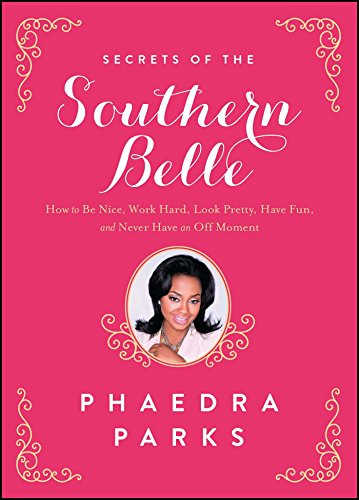 Stock image for Secrets of the Southern Belle: How to Be Nice, Work Hard, Look Pretty, Have Fun, and Never Have an Off Moment for sale by Revaluation Books