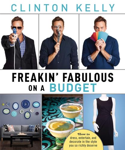 9781476715520: Freakin' Fabulous on a Budget: How to Dress, Entertain, and Decorate in the Style You So Richly Deserve