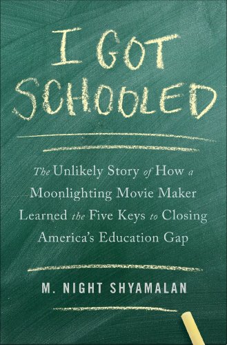 I Got Schooled: The Unlikely Story of How a Moonlighting Movie Maker Learned the Five Keys to Closing America's Education Gap (9781476716459) by Shyamalan, M. Night