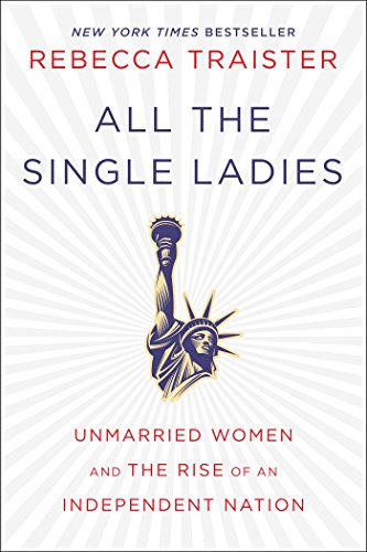 9781476716565: All The Single Ladies: Unmarried Women and the Rise of an Independent Nation