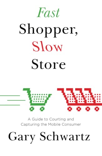 Imagen de archivo de Fast Shopper, Slow Store: A Guide to Courting and Capturing the Mobile Consu a la venta por HPB-Diamond