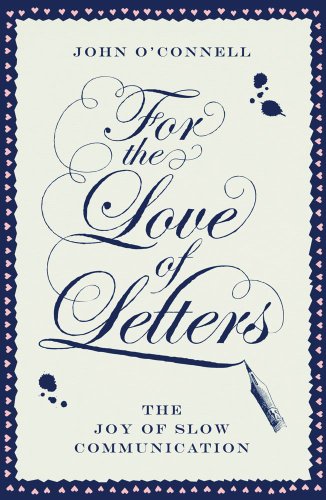 Imagen de archivo de For the Love of Letters: The Joy of Slow Communication a la venta por Jenson Books Inc